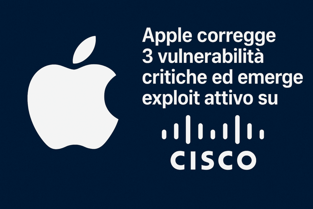 Apple corregge 3 vulnerabilità critiche ed emerge exploit attivo su Cisco