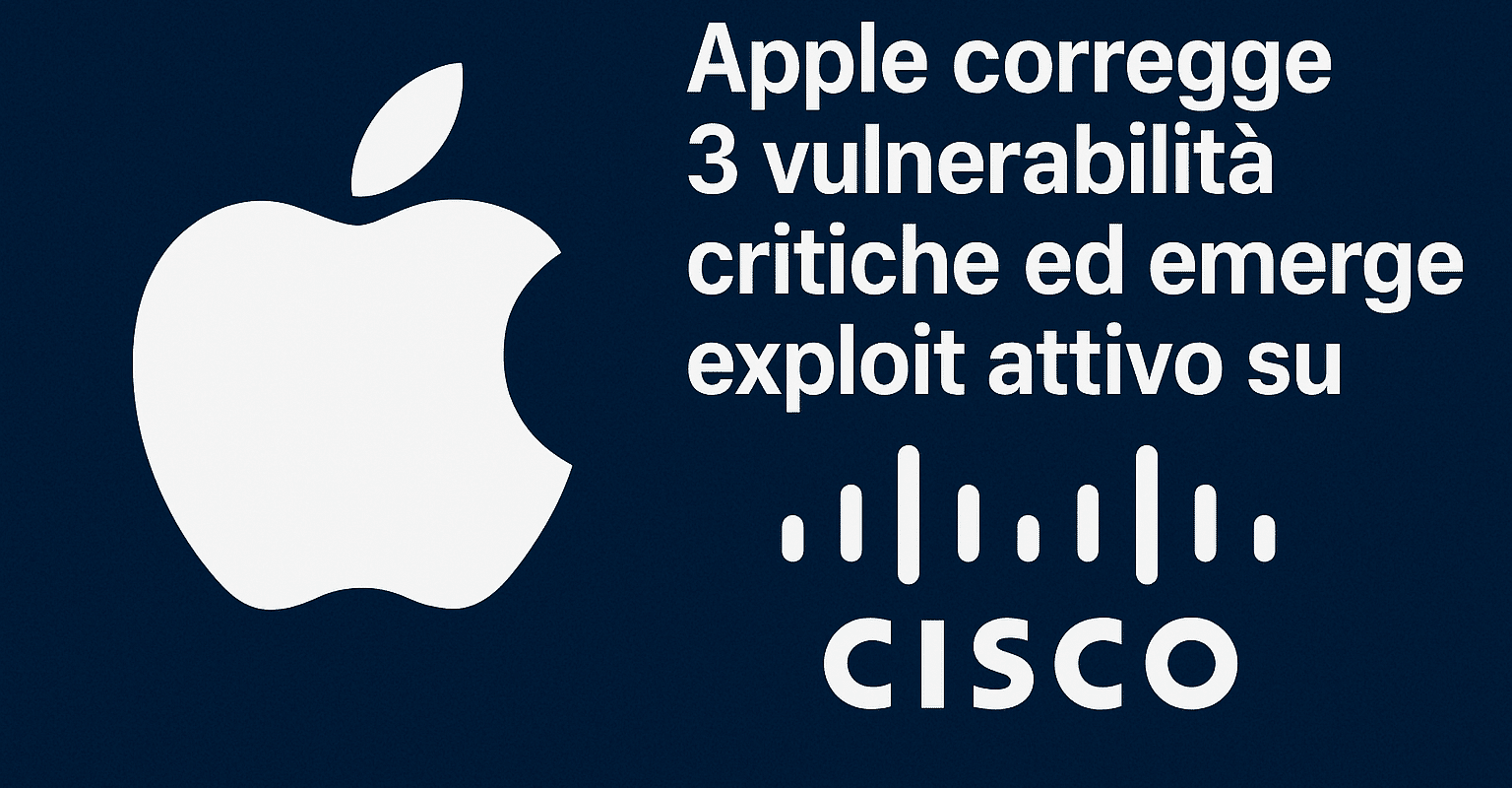 Apple corregge 3 vulnerabilità critiche ed emerge exploit attivo su Cisco
