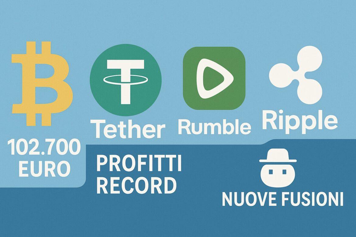 Bitcoin supera i 102.700 euro, Tether prevede profitti record e acquisisce Rumble, mentre Ripple e Pump.fun guidano le nuove fusioni nel mercato crypto.