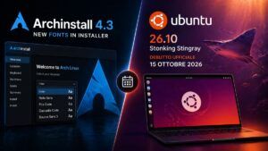 Archinstall 4.3 introduce nuovi font e Ubuntu 26.10 arriva il 15 ottobre 2026