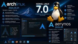 Il kernel Linux 7.0 sbarca su desktop: tutte le novità delle nuove ISO di Arch Linux e Aerynos