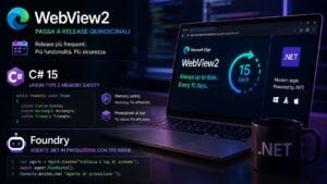 WebView2 accelera mentre C# 15 e Foundry riducono la distanza tra codice e agenti 23 WebView2 accelera mentre C# 15 e Foundry riducono la distanza tra codice e agenti